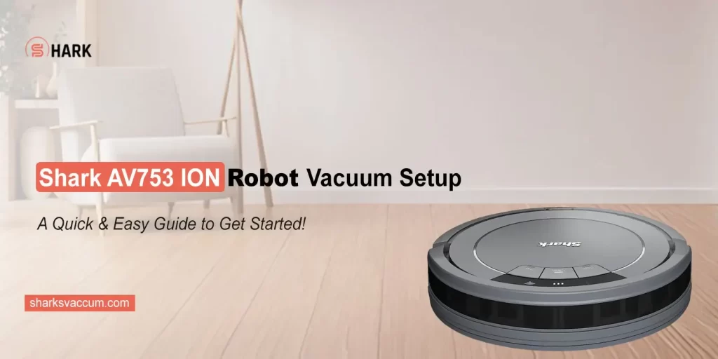 Shark AV753 ION Robot Vacuum Setup